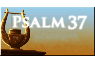 Psalmul 37, ajutor în alungarea răului