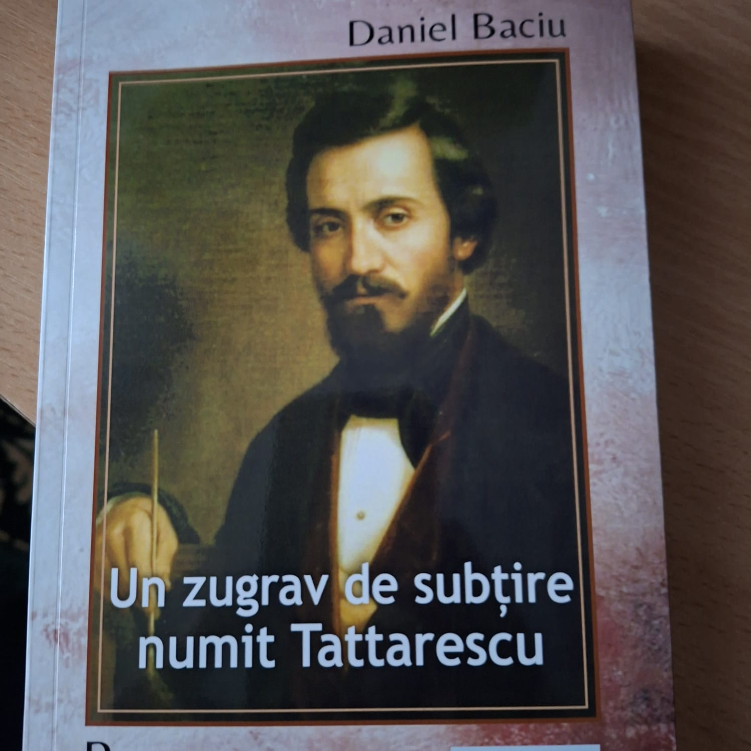 Un zugrav de subțire numit Tattarescu, de Daniel Baciu