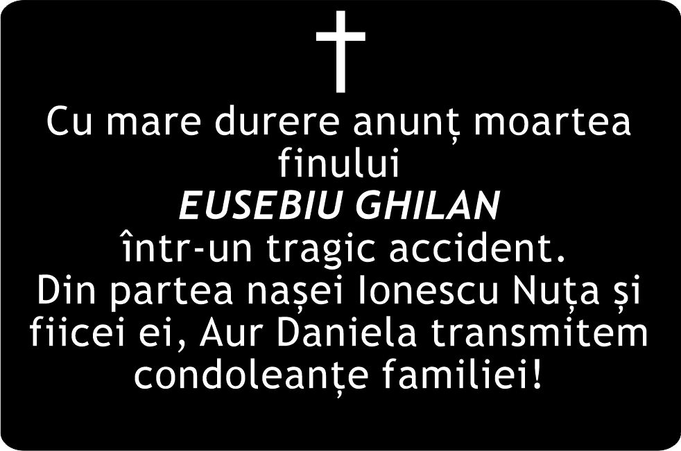 Condoleante familiei Ghilan Eusebiu