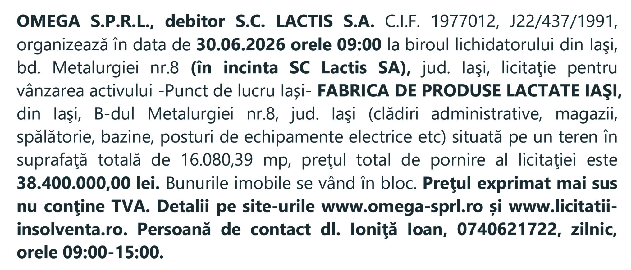 OMEGA S.P.R.L., debitor S.C. LACTIS S.A. C.I.F. 1977012, J22/437/1991, organizează în data de 30.06.2026 orele 09:00
