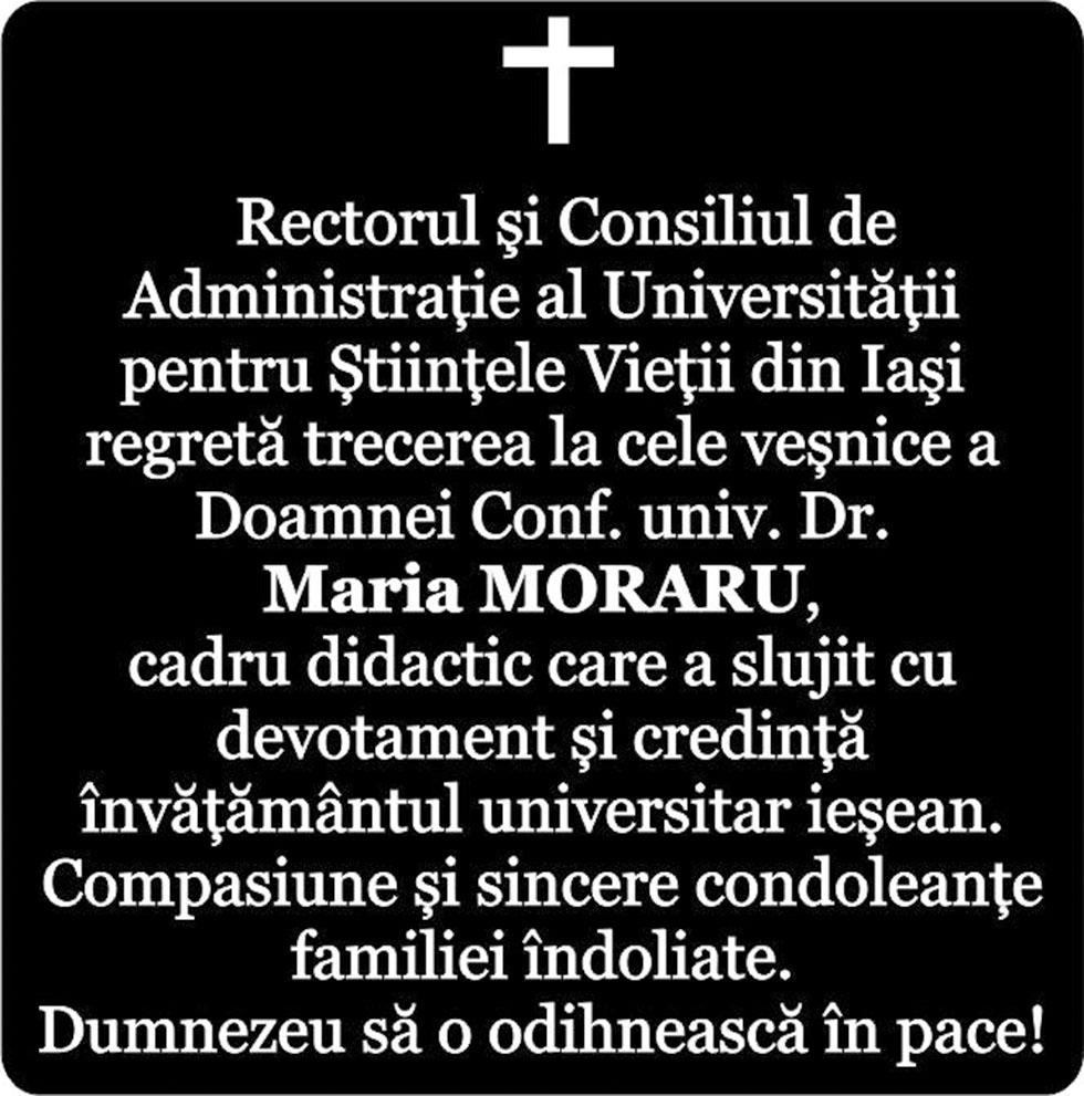 Rectorul şi Consiliul de Administratie al Univ. pentru Științele Vieții - Iaşi regretă trecerea la cele veșnice a Doamnei Conf. univ. Dr. Maria Moraru