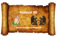 FOTO/VIDEO - Psalmul 90 aduce putere foarte mare împotriva duhurilor celor rele