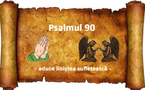 Psalmul 90, o rugăciune care are o putere foarte mare împotriva duhurilor celor rele