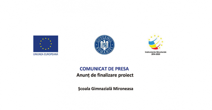 Școala Gimnazială Mironeasa, judetul Iași – comunicat de presa, anunț de finalizare proiect